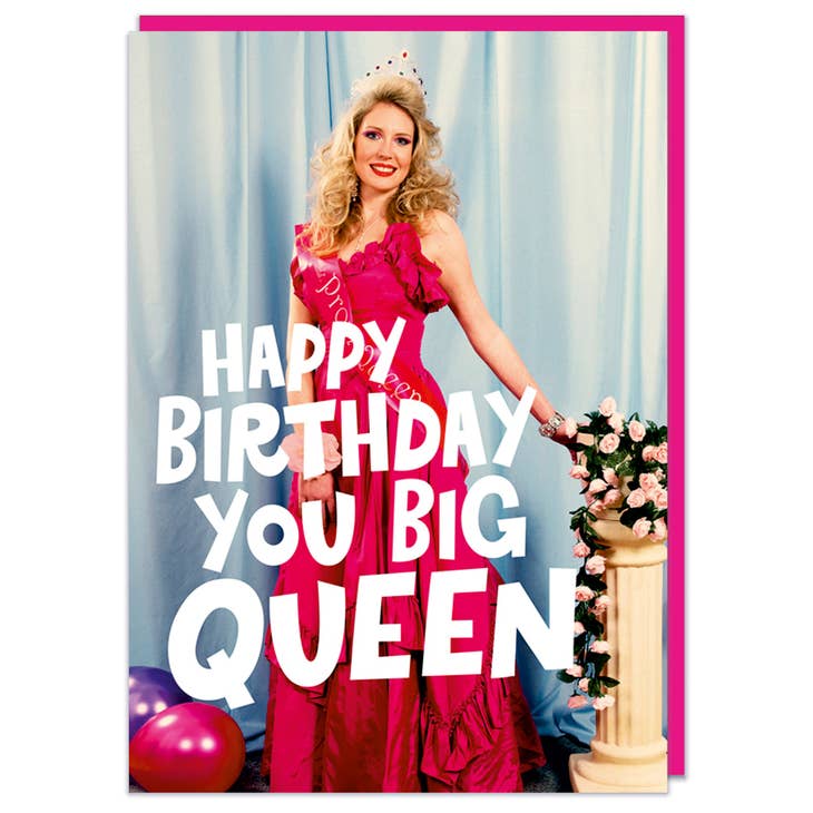 You Big Queen Birthday Card