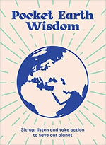 Pocket Earth Wisdom: Sit-up, Listen and Take Action to Save Our Planet