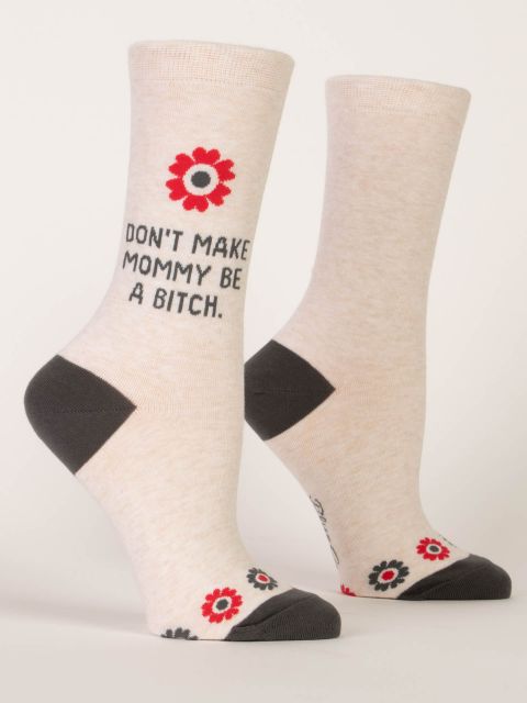 Don't Make Mommy Be a Bitch Women's Socks