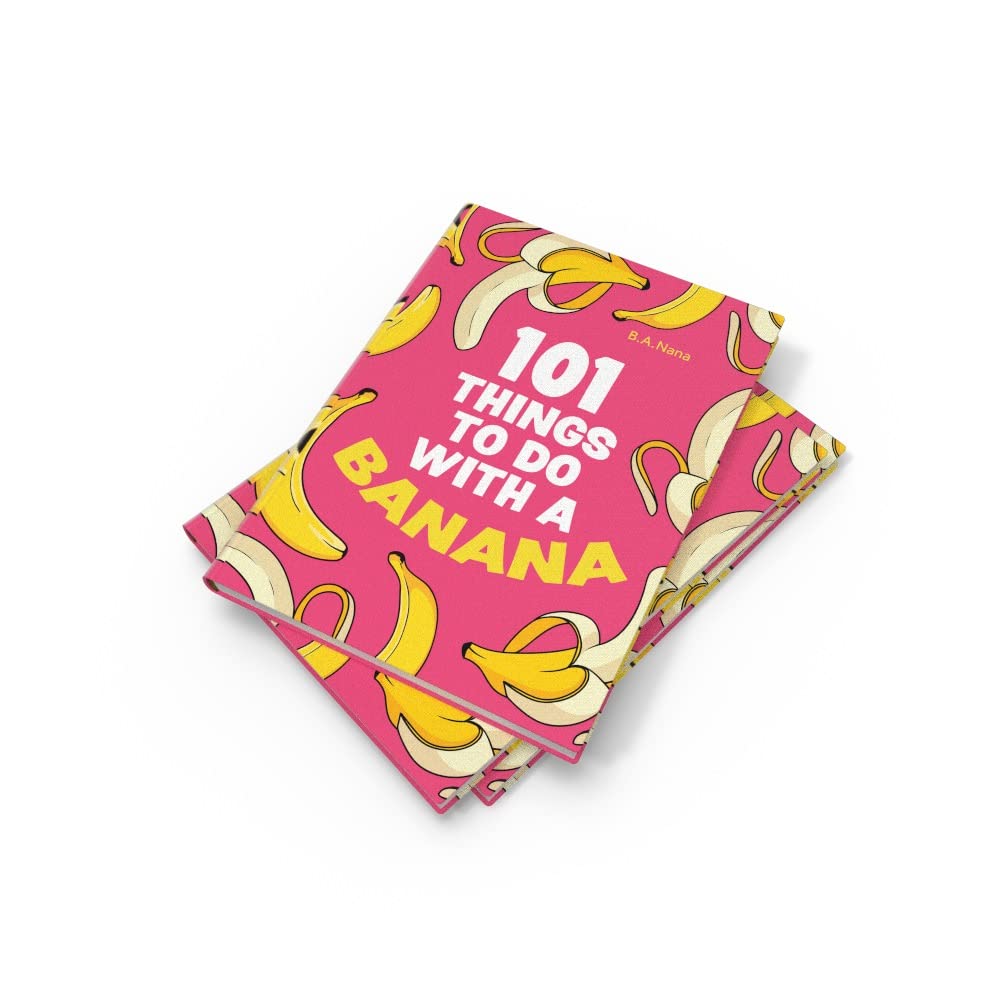 101 Things to Do With a Banana