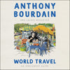 World Travel : Anthony Bourdain