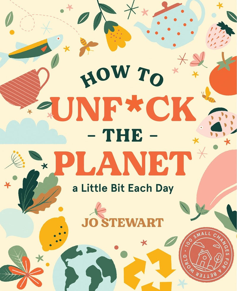 How To Unf*ck The Planet