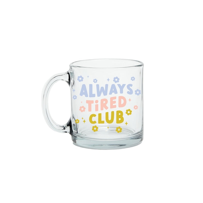 Glass Mug Always Tired Club