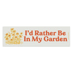 I'd Rather Be in My Garden - Bumper Magnet
