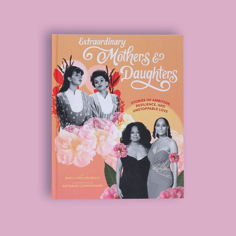 Extraordinary Mothers and Daughters