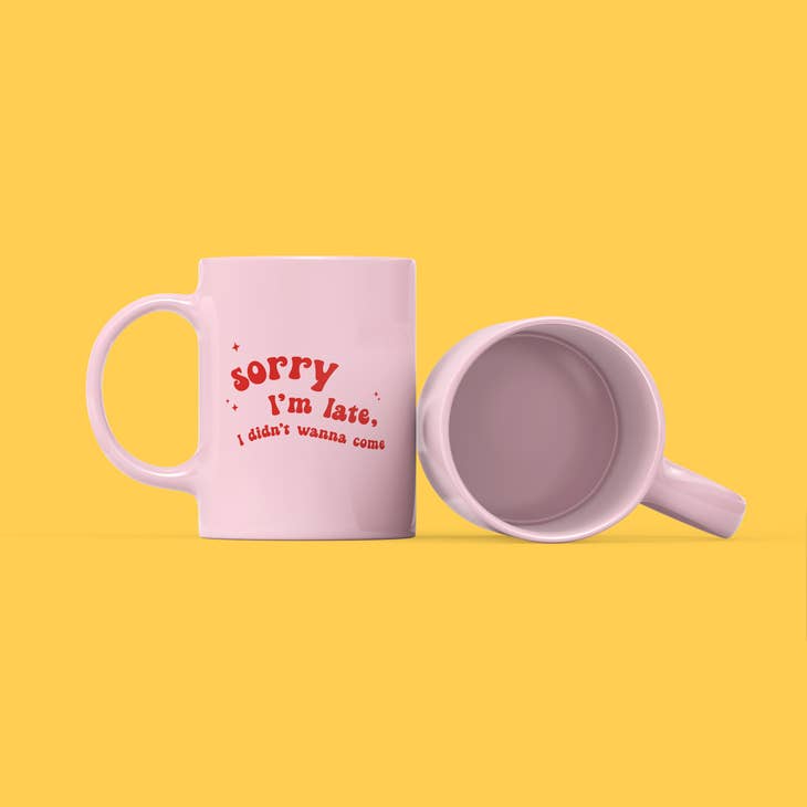 Sorry I'm Late | 11oz Ceramic Mug