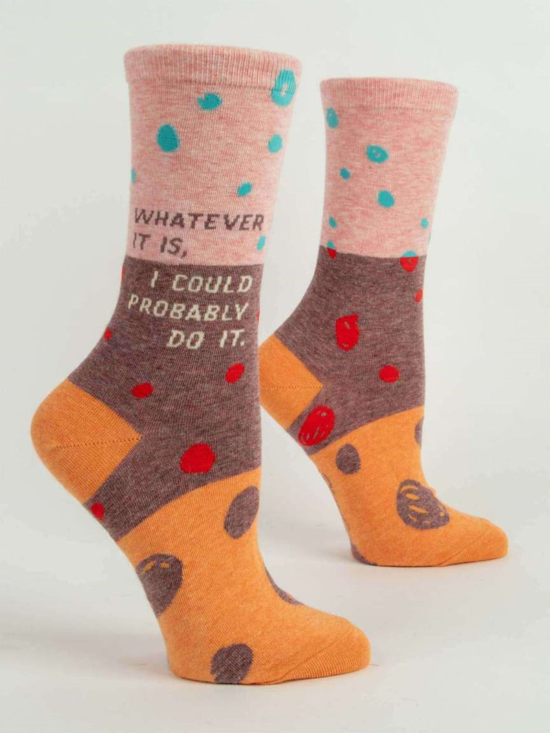Whatever It Is, I Could Probably Do It. Women's Socks