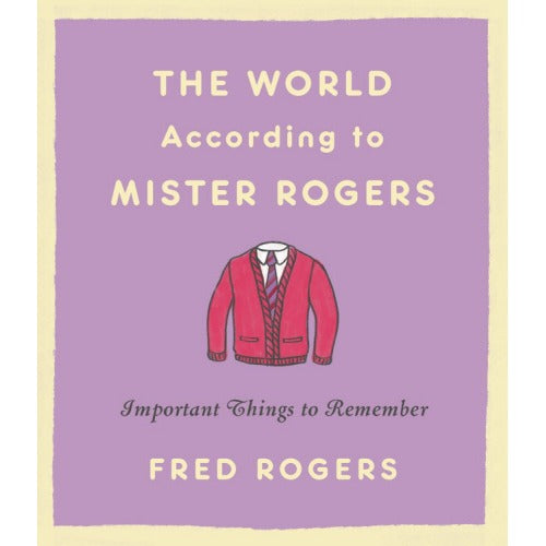The World According to Mister Rogers- Hardcover