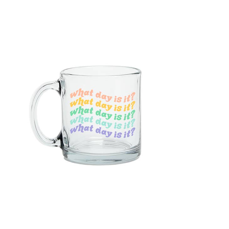 Glass Mug What Day Is It