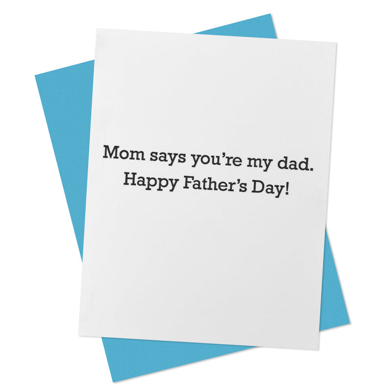 Mom Says You're My Dad Greeting Card